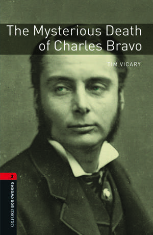 Oxford Bookworms Library: Level 3:: The Mysterious Death of Charles Bravo Audio Pack de Tim Vicary