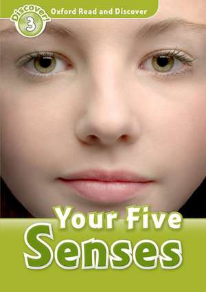 Oxford Read and Discover: Level 3: Your Five Senses de Robert Quinn