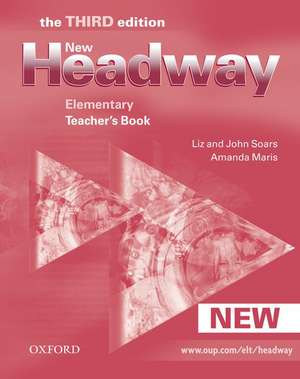 New Headway: Elementary Third Edition: Teacher's Book: Six-level general English course for adults de John Soars