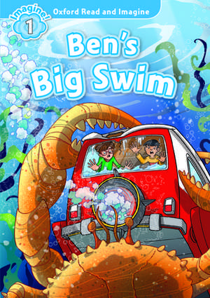 Oxford Read and Imagine: Level 1:: Ben's Big Swim de Paul Shipton