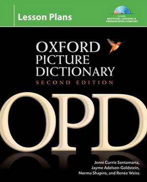 Oxford Picture Dictionary Second Edition: Lesson Plans: Instructor planning resource (Book, CDs, CD-ROM) for multilevel listening and pronunciation exercises. de Jenni Currie Santamaria