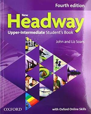 New Headway: Upper-Intermediate: Student's Book with Oxford Online Skills de Liz and John Soars