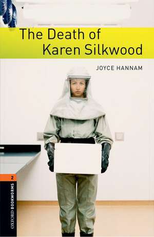 Oxford Bookworms Library: Level 2:: The Death of Karen Silkwood de Joyce Hannam