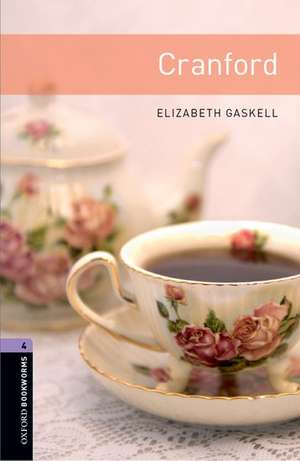 Oxford Bookworms Library: Level 4:: Cranford de Elizabeth Gaskell