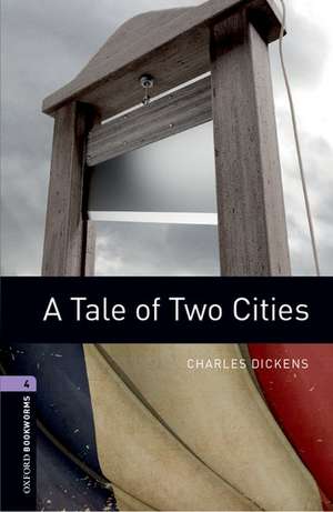 Oxford Bookworms Library: Level 4:: A Tale of Two Cities de Charles Dickens