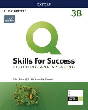 Q: Skills for Success: Level 3: Listening and Speaking Split Student Book B with iQ Online Practice de Miles Craven