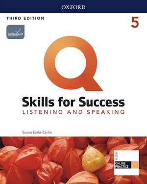 Q: Skills for Success: Level 5: Listening and Speaking Student Book with iQ Online Practice de Susan Earle-Carlin