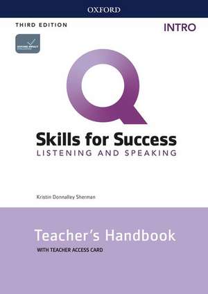 Q: Skills for Success: Intro Level: Listening and Speaking Teacher's Handbook with Teacher's Access Card de Kristin Sherman