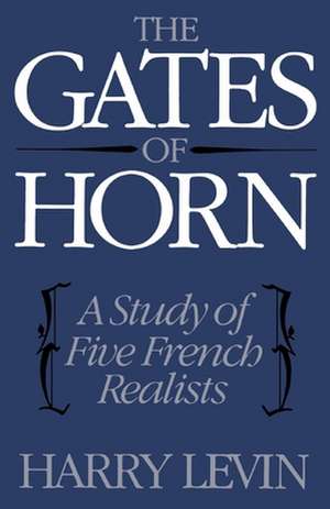 The Gates of Horn: A Study of Five French Realists de Harry Levin