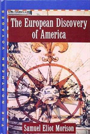 The European Discovery of America: Volume 1: The Northern Voyages, AD 500-1600 de Samuel Eliot Morison