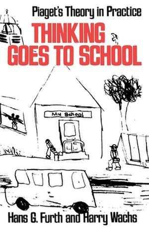 Thinking Goes to School de Hans G. Furth