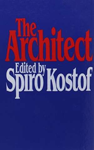 The Architect: Chapters in the History of the Profession de Spiro Kostof