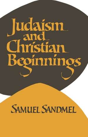 Judaism and Christian Beginnings de Samuel Sandmel