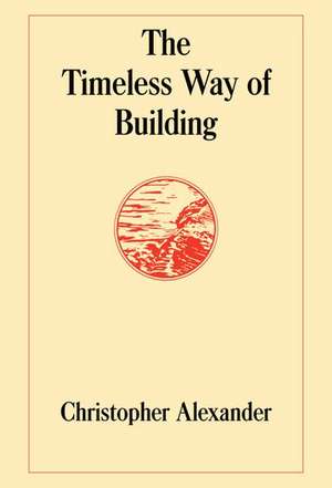 The Timeless Way of Building de Christopher Alexander