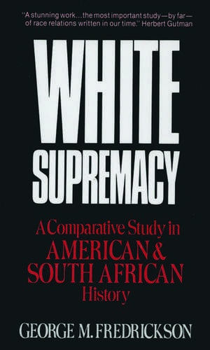 White Supremacy: A Comparative Study of American and South African History de George M. Fredrickson