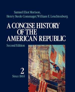 A Concise History of the American Republic: Volume 2 de Samuel Eliot Morison