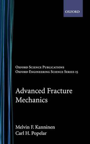 Advanced Fracture Mechanics de Melvin F. Kanninen