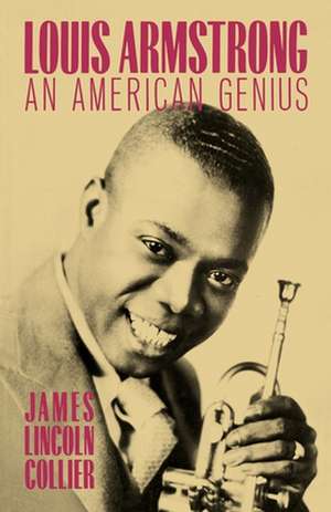 Louis Armstrong: An American Genius de James Lincoln Collier