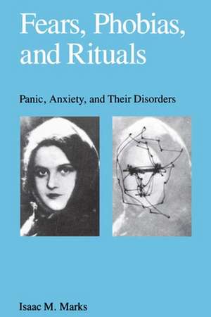 Fears, Phobias, and Rituals: Panic, Anxiety, and Their Disorders de Isaac Marks