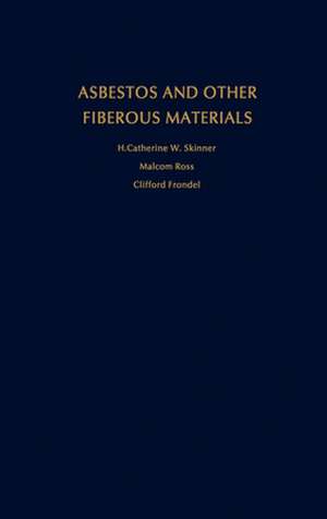 Asbestos and Other Fibrous Materials: Mineralogy, Crystal Chemistry and Health Effects de H. Catherine W. Skinner