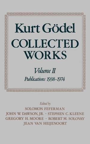 Kurt Gödel: Collected Works: Volume II: Publications 1938-1974 de Kurt Gödel