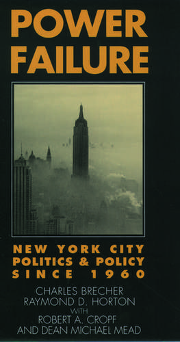 Power Failure: New York City Politics and Policy since 1960 de Charles Brecher