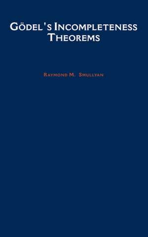 Gödel's Incompleteness Theorems de Raymond M. Smullyan