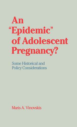 An 'Epidemic' of Adolescent Pregnancy?: Some Historical and Policy Considerations de Maris A. Vinovskis