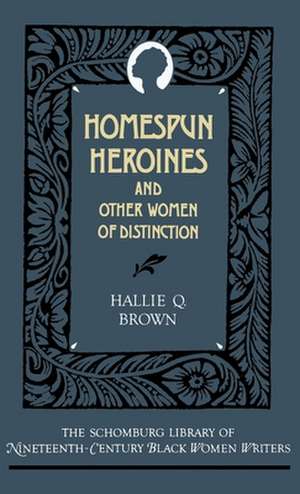 Homespun Heroines and Other Women of Distinction de Hallie Q. Brown