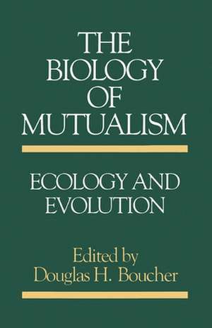 The Biology of Mutualism: Ecology and Evolution de Douglas H. Boucher