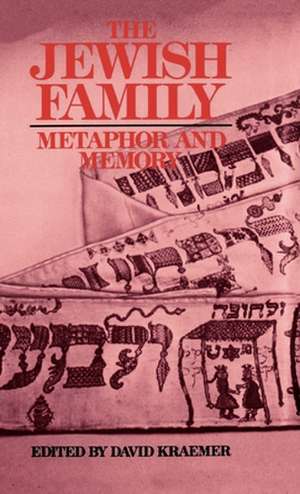 The Jewish Family: Metaphor and Memory de David Kraemer