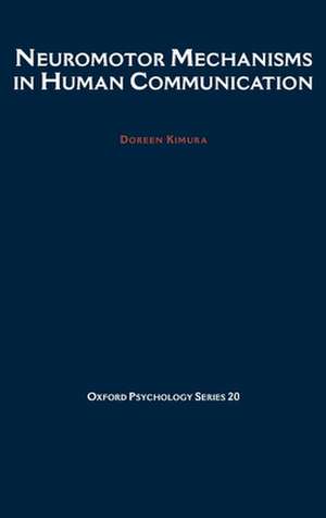 Neuromotor Mechanisms in Human Communication de Doreen Kimura