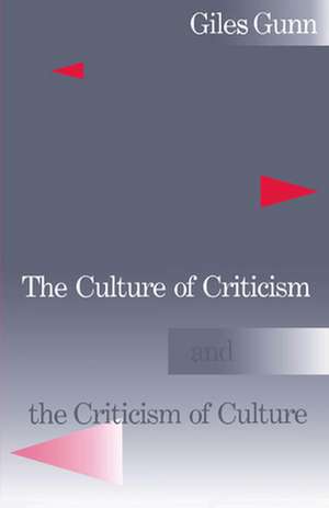 The Culture of Criticism and the Criticism of Culture de Giles Gunn