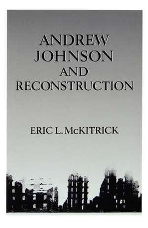 Andrew Johnson and Reconstruction de Eric L. McKitrick