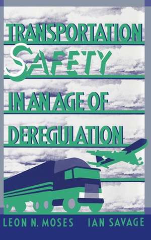 Transportation Safety in an Age of Deregulation de Leon N. Moses