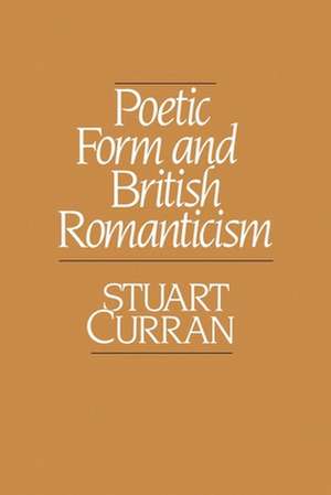 Poetic Form and British Romanticism de Stuart Curran