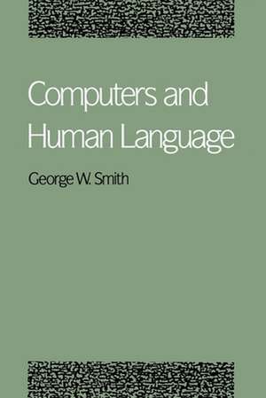 Computers and Human Language de George W. Smith