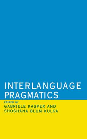 Interlanguage Pragmatics de Shoshana Blum-Kulka