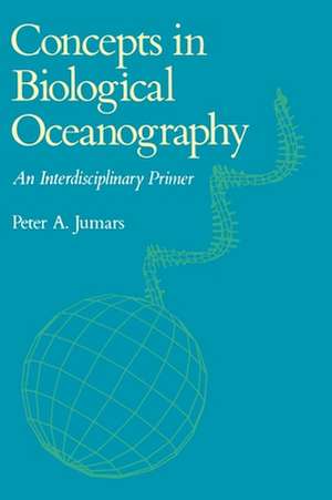 Concepts in Biological Oceanography: An Interdisciplinary Primer de Peter A. Jumars