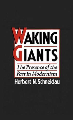 Waking Giants: The Presence of the Past in Modernism de Herbert N. Schneidau