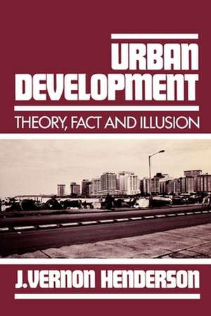 Urban Development: Theory, Fact, and Illusion de J. Vernon Henderson