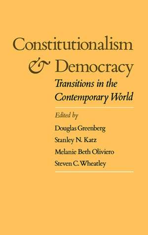 Constitutionalism and Democracy: Transitions in the Contemporary World. The American Council of Learned Societies Comparative Constitutionalism Papers de Douglas Greenberg