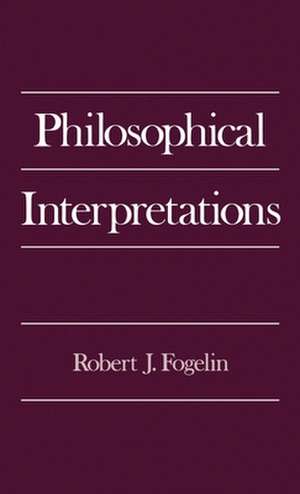 Philosophical Interpretations de Robert J. Fogelin