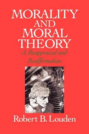 Morality and Moral Theory: A Reappraisal and Reaffirmation de Robert B. Louden