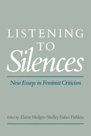 Listening to Silences: New Essays in Feminist Criticism de Elaine Hedges