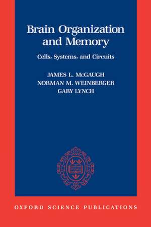 Brain Organization and Memory: Cells, Systems, and Circuits de James L. McGaugh