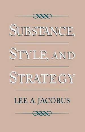 Substance, Style, and Strategy de Lee A. Jacobus