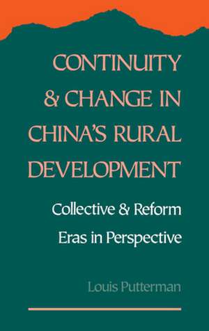 Continuity and Change in China's Rural Development: Collective and Reform Eras in Perspective de Louis Putterman