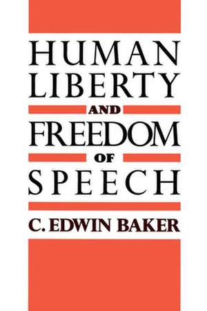 Human Liberty and Freedom of Speech de C. Edwin Baker