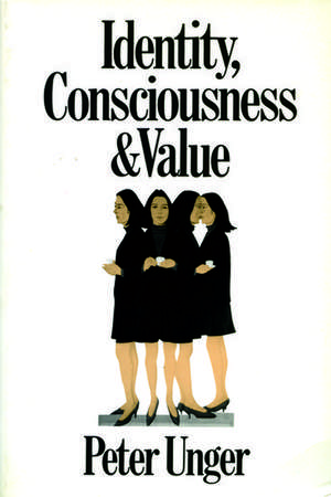 Identity, Consciousness, and Value de Peter Unger